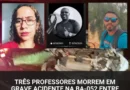 Três professores morrem em grave acidente na BA-052 entre Irecê e João Dourado