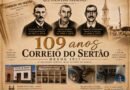 Correio do Sertão, 109 anos! Parte do nosso passado.  Orgulho do nosso presente. Patrimônio do nosso futuro!