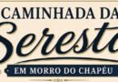 Vem aí a CAMINHADA DA SERESTA em Morro do Chapéu!